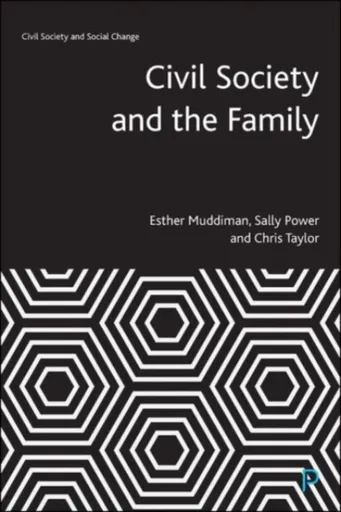 Civil Society and the Family - Taylor Chris, Sally  Power, Esther  Muddiman