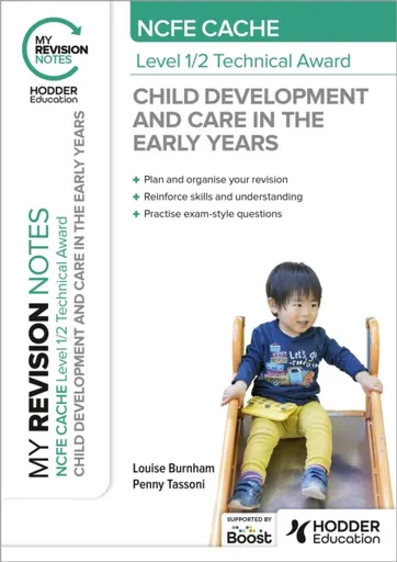 My Revision Notes: NCFE CACHE Level 1/2 Technical Award in Child Development and Care in the Early Years - Penny Tassoni, Louise Burnham