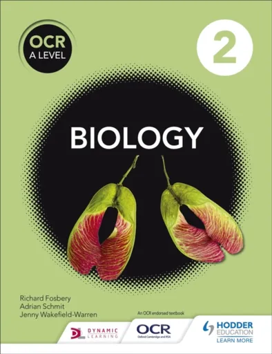 OCR A Level Biology Student Book 2 - Richard Fosbery, Adrian Schmit, Jenny Wakefield-Warren