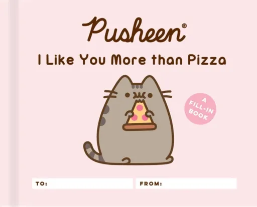 Pusheen: I Like You More than Pizza - Claire Belton