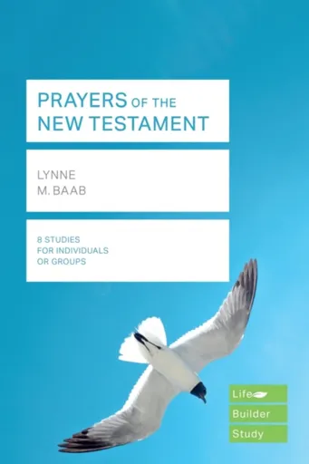 Prayers of the New Testament (Lifebuilder Study Guides) - Lynne  Baab
