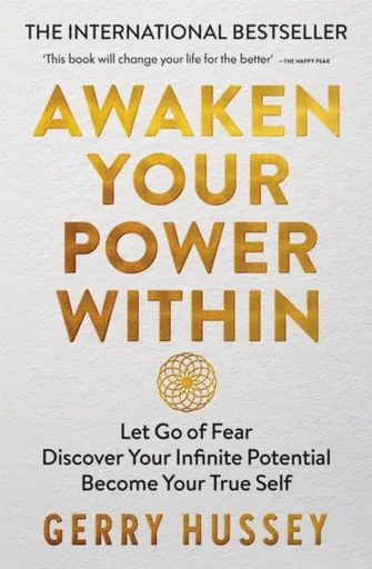 Awaken Your Power Within - Gerry Hussey