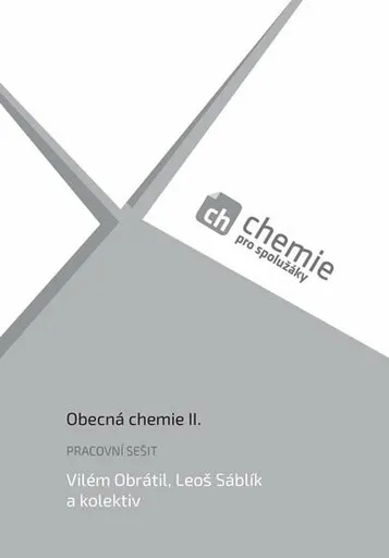 Chemie pro spolužáky: Obecná chemie II. - Pracovní sešit - kolektiv autorů, Vilém Obrátil, Leoš Šáblík