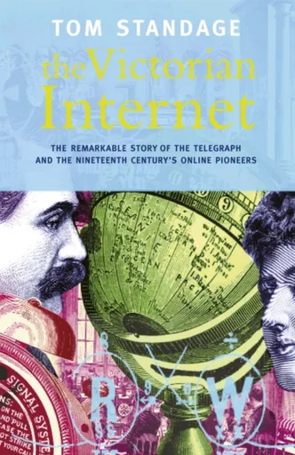 The Victorian Internet - Standage Tom