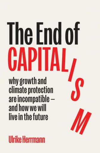 The End of Capitalism - Ulrike Herrmann