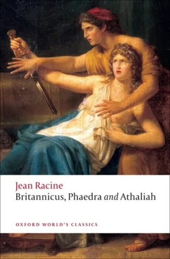 Britannicus, Phaedra, Athaliah - Jean Racine