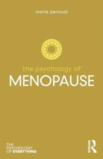 The Psychology of Menopause - Marie Percival