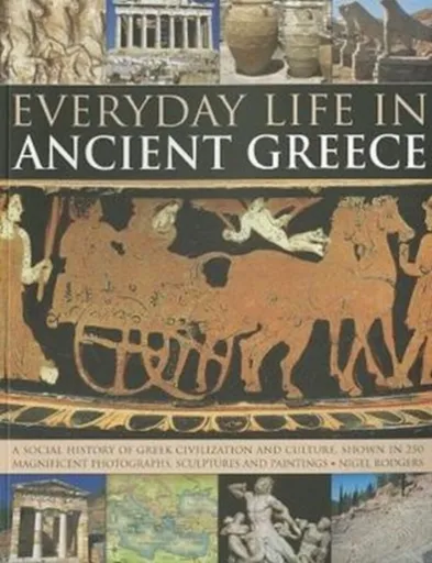 Everyday Life in Ancient Greece - Nigel Rodgers
