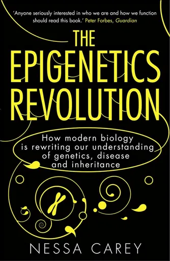 The Epigenetics Revolution - Nessa Carey