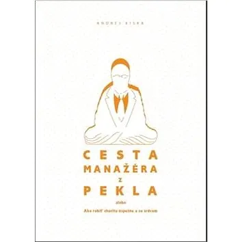 Cesta manažéra z pekla: alebo Ako robiť charitu úpešne a so srdcom (978-80-970642-9-7)
