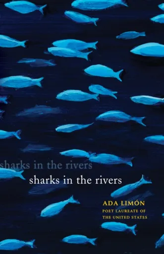 Sharks in the Rivers - Ada Limn