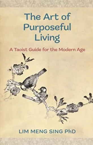 The Art Of Purposeful Living - Lim Meng Sing