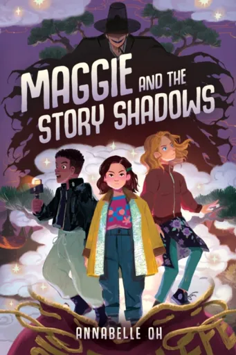 Maggie and the Story Shadows - Annabelle Oh
