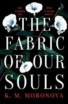 The Fabric of Our Souls - K.M. Moronova