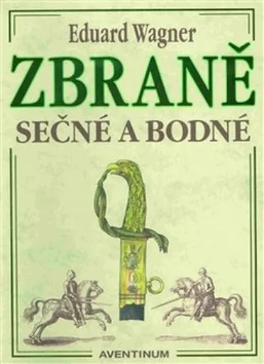 Zbraně sečné a bodné - Miroslav Hrdina, Eduard Wagner