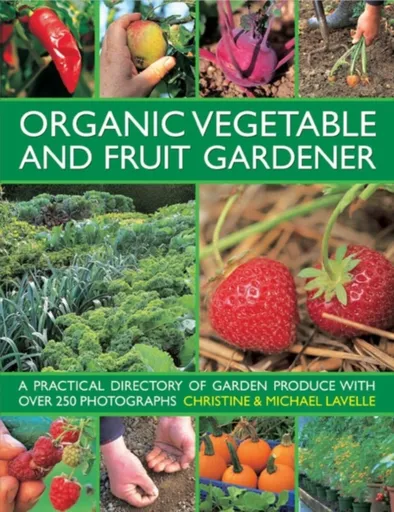 Organic Vegetable and Fruit Gardener - Christine Lavelle, Michael Lavelle