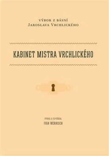 Kabinet mistra Vrchlického - Ivan Wernisch, Jaroslav Vrchlický