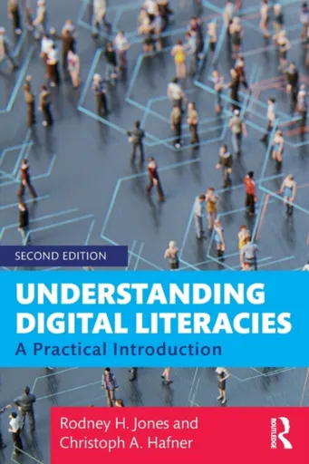 Understanding Digital Literacies - Jones Rodney H., Hafner Christoph A.