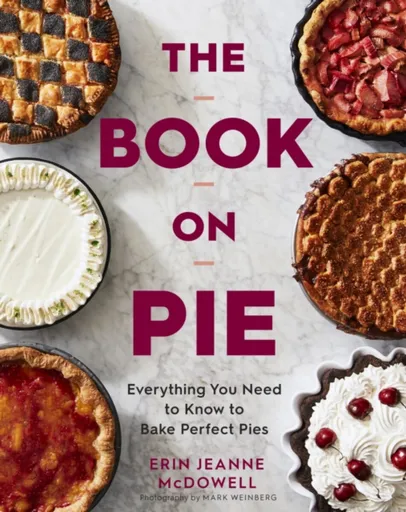 The Book On Pie - Erin Jeanne McDowell