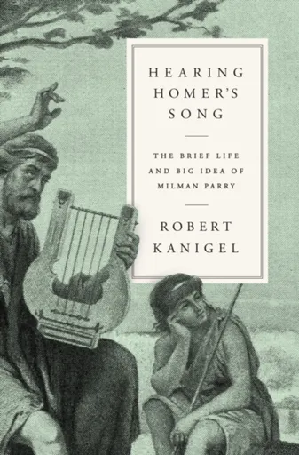 Hearing Homer's Song - Kanigel Robert