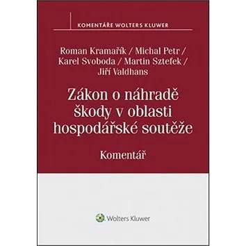 Zákon o náhradě škody v oblasti hospodářské soutěže: Komentář (978-80-7598-056-4)