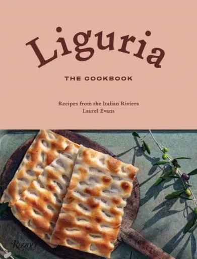 Liguria: The Cookbook - Laurel Evans