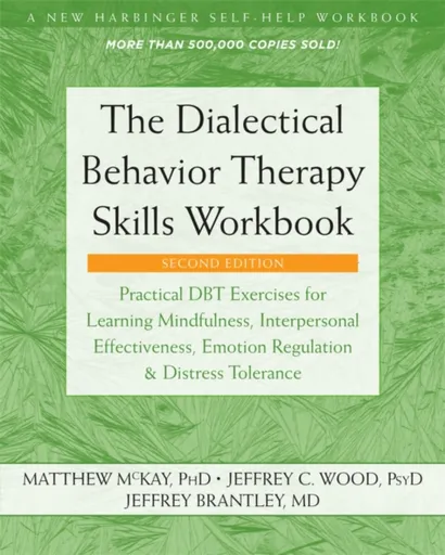 The Dialectical Behavior Therapy Skills Workbook - Matthew McKay, Jeffrey C. Wood
