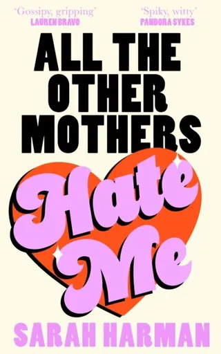 All The Other Mothers Hate Me - Sarah Harman