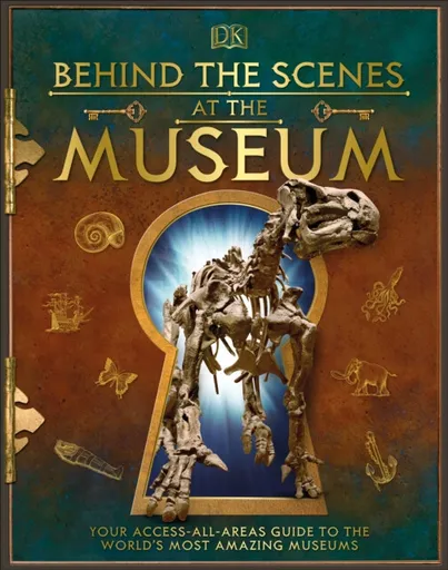 Behind the Scenes at the Museum - DK