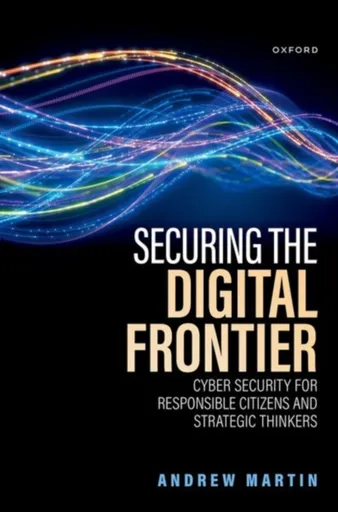 Securing the Digital Frontier - Andrew Martin