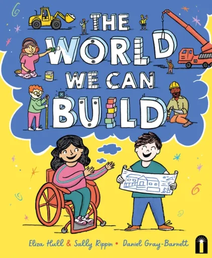 The World We Can Build - Sally Rippin, Eliza Hull