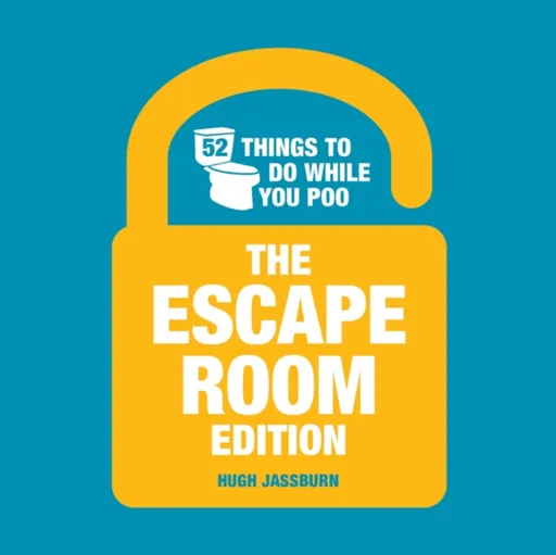 52 Things to Do While You Poo: The Escape Room Edition - Hugh Jassburn
