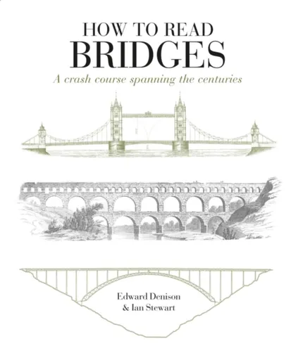 How to Read Bridges - Ian Stewart, Edward Denison