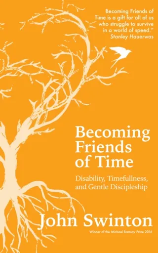 Becoming Friends of Time - John Swinton