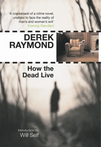 How the Dead Live - Derek Raymond