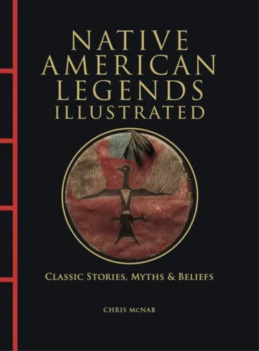 Native American Legends Illustrated - Chris McNab