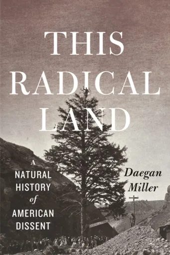 This Radical Land - Daegan Miller