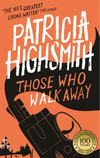 Those Who Walk Away - Patricia Highsmithová