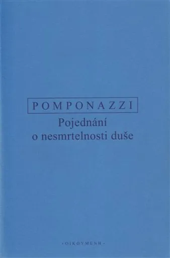 Pojednání o nesmrtelnosti duše - Pomponazzi Pietro