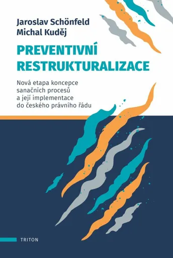 Preventivní restrukturalizace - Nová etapa koncepce sanačních procesů a její implementace do českého právního řádu - Jaroslav Schönfeld