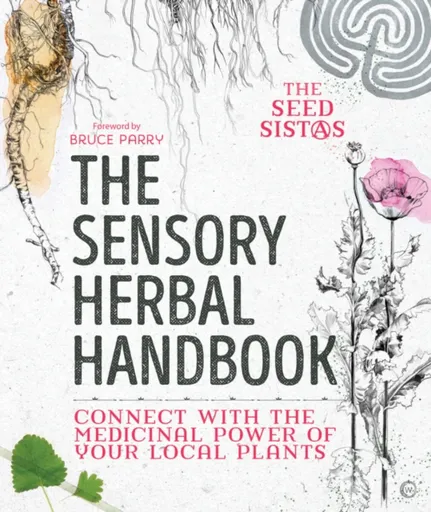 The Sensory Herbal Handbook - The Seed Sistas