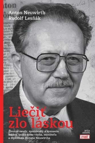 Liečiť zlo láskou - Anton Neuwirth, Rudolf Lesňák