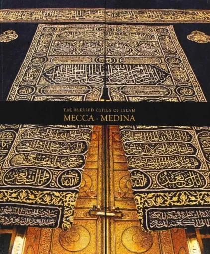 The Blessed Cities of Islam: Mecca-Medina - Omer Faruk Aksoy