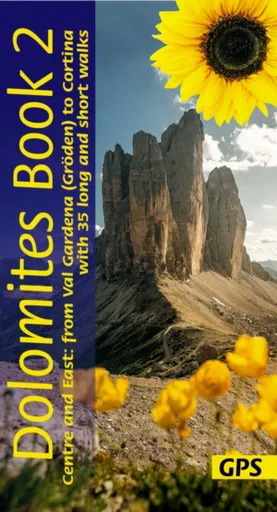 Dolomites Sunflower Walking Guide Vol 2 - Centre and East - Dietrich Hollhuber, Florian Fritz