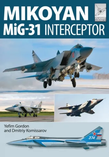 Flight Craft 8: Mikoyan MiG-31 - Yefim Gordon