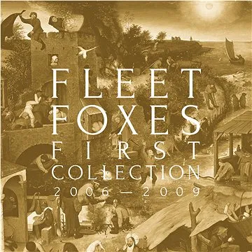 Fleet Foxes: First Collection 2006-2009 (4xCD) - CD (7559792925)