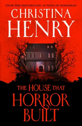 The House that Horror Built - Christina Henryová