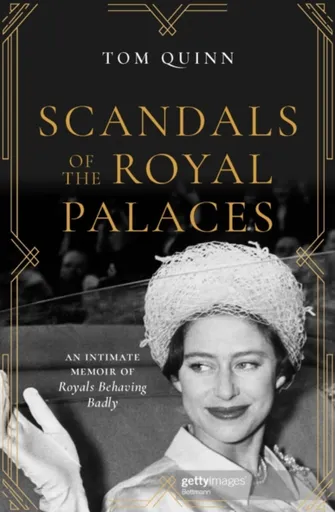 Scandals of the Royal Palaces - Tom Quinn