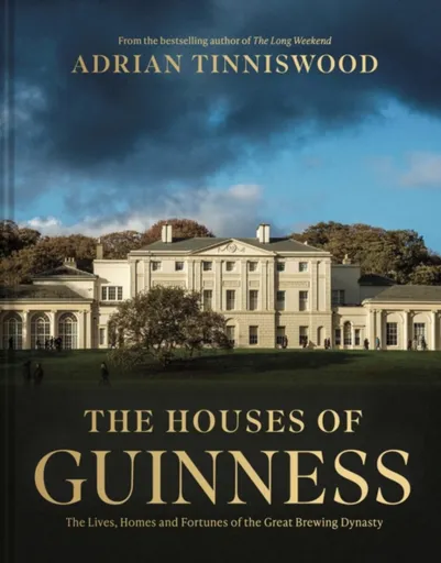 The Houses of Guinness - Adrian Tinniswood