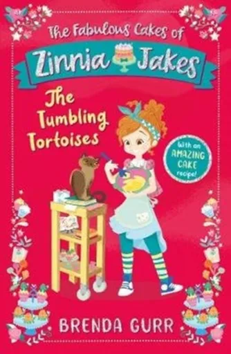 The Fabulous Cakes of Zinnia Jakes: The Tumbling Tortoises - Brenda Gurr